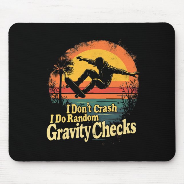 I Don't Crash I Do Random Gravity Checks Skateboar Mouse Pad (Front)