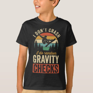 I Don't Crash I Do Random Gravity Checks Snowboard T-Shirt