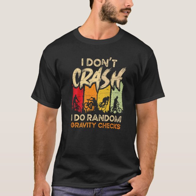 I Don't Crash I Do Random Gravity Checks T-Shirt (Front)