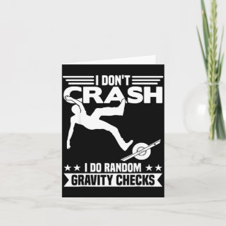 I Don't Crash I Do Random Onewheel Gravity Checks  Card