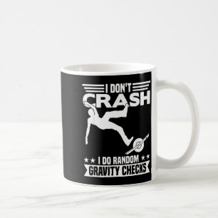I Don't Crash I Do Random Onewheel Gravity Checks  Coffee Mug