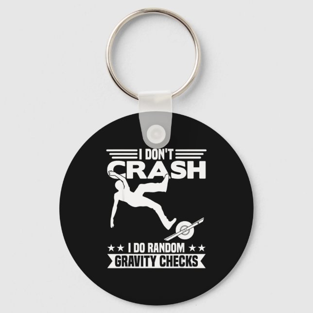 I Don't Crash I Do Random Onewheel Gravity Checks  Keychain (Front)