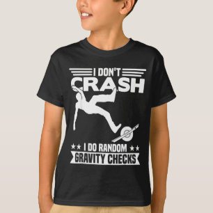 I Don't Crash I Do Random Onewheel Gravity Checks  T-Shirt