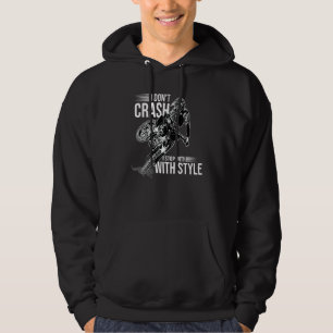 I Don't Crash I Stop With Style Motorcycle Enduro  Hoodie