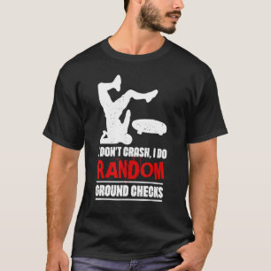 I Don't Crash Sarcastic Skateboarding Longboarding T-Shirt