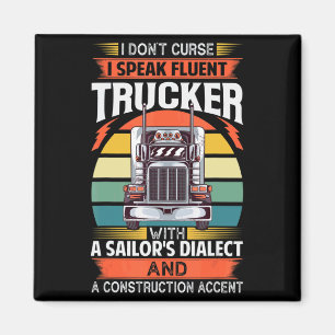 I Dont Curse I Speak Fluent Trucker With A Sailor Magnet