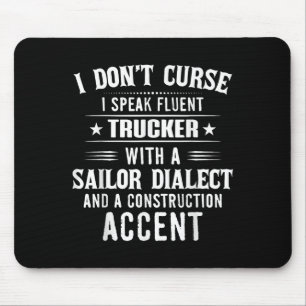 I Don't Curse I Speak Fluent Trucker With A Sailor Mouse Pad