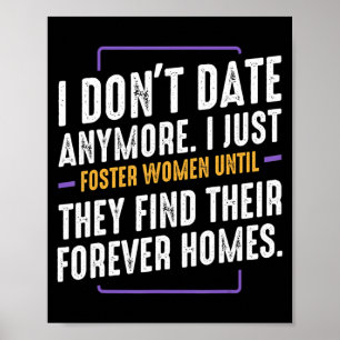 I Dont Date Anymore Funny Humor Sarcastic Dating  Poster