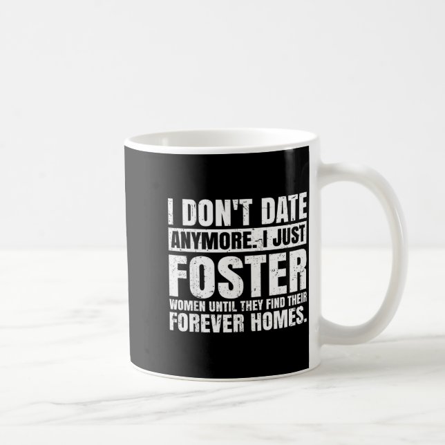 I Don't Date Anymore I Just Foster Women Funny Sin Coffee Mug (Right)