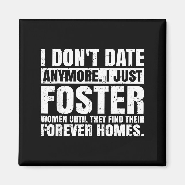 I Don't Date Anymore I Just Foster Women Funny Sin Magnet (Front)