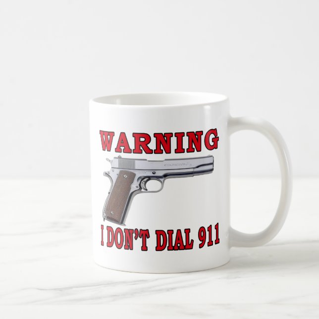 I Don't Dial 911 Coffee Mug (Right)