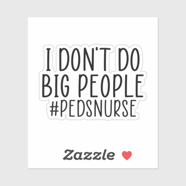 I Don't Do Big People PEDS Nurse, Funny PEDS Nurse (Sheet)