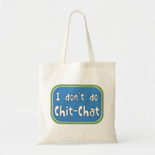 I don't do Chit-Chat Tote Bag