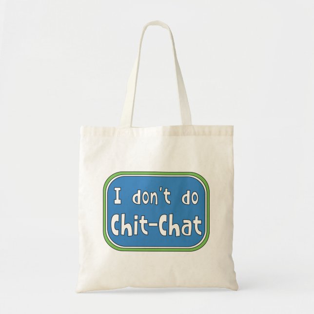 I don't do Chit-Chat    Tote Bag (Front)