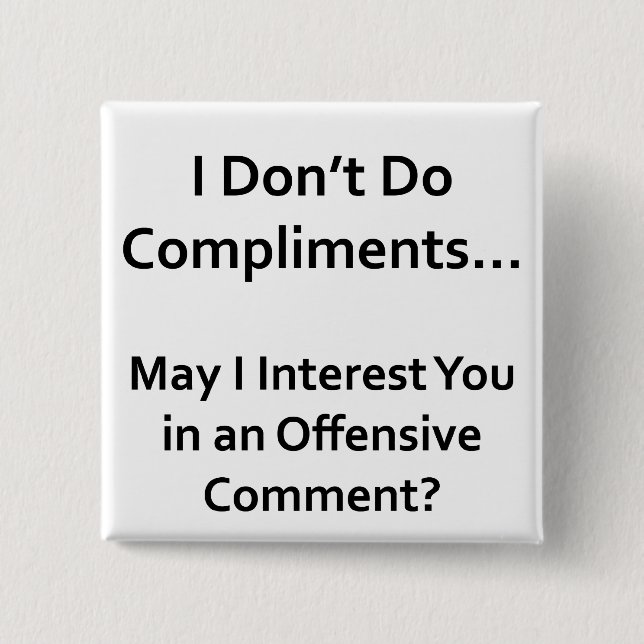 I Don't Do Compliments 2 Inch Square Button (Front)