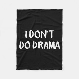 I Don't Do Drama  Fleece Blanket