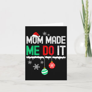 I Dont Do Matching Christmas Mom Made Me Do It Card
