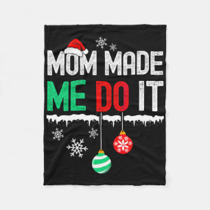 I Dont Do Matching Christmas Mom Made Me Do It Fleece Blanket