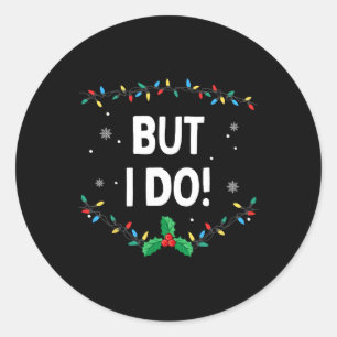 I Don't Do Matching Christmas Outfits But I Do Classic Round Sticker