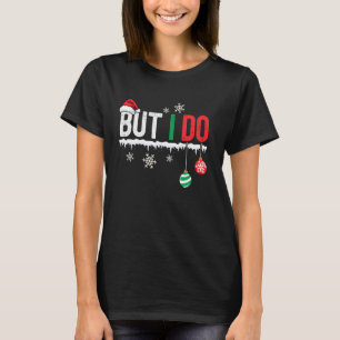 I Don't Do Matching Christmas Outfits But I Do Cou T-Shirt