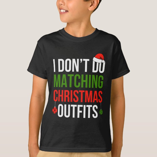 I Don't Do Matching Christmas Outfits But I Do Fun T-Shirt (Front)