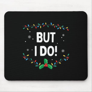 I Don't Do Matching Christmas Outfits But I Do Mouse Pad
