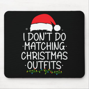 I Don't Do Matching Christmas Outfits But I Do Xma Mouse Pad