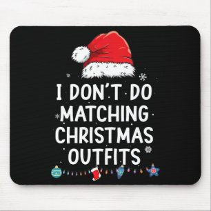 I Don't Do Matching Christmas Outfits But I Do Xma Mouse Pad