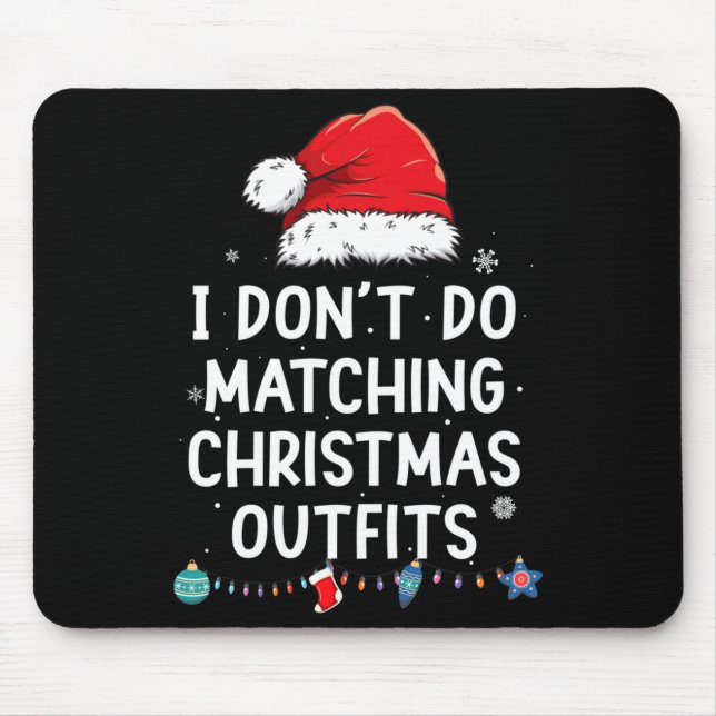 I Don't Do Matching Christmas Outfits But I Do Xma Mouse Pad (Front)