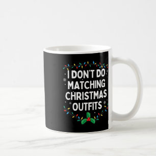 I Don't Do Matching Christmas Outfits Family Chris Coffee Mug