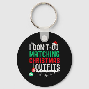 I Don't Do Matching Christmas Outfits Family Coupl Keychain