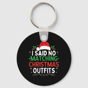 I Don't Do Matching Christmas Outfits Funny Family Keychain