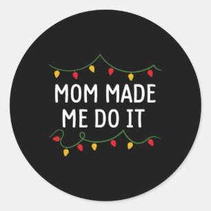I Don't Do Matching Christmas Outfits Mom Made Me Classic Round Sticker