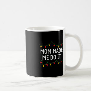 I Don't Do Matching Christmas Outfits Mom Made Me  Coffee Mug