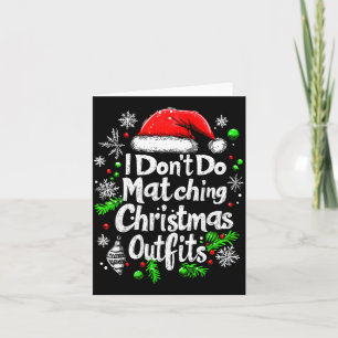 I Don't Do Matching Christmas Outfits Shirt Family Card