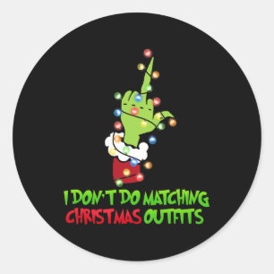 I Don't Do Matching Christmas Outfits Xmas Family Classic Round Sticker