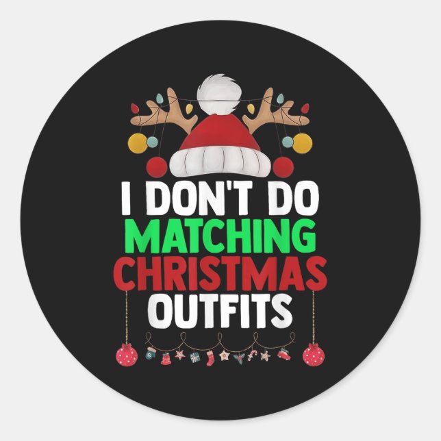 I Don't Do Matching Christmas Outfits Xmas Family  Classic Round Sticker (Front)