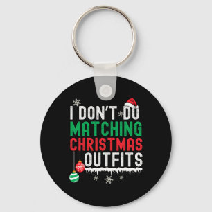 I Don't Do Matching Christmas Outfits Xmas Family Keychain