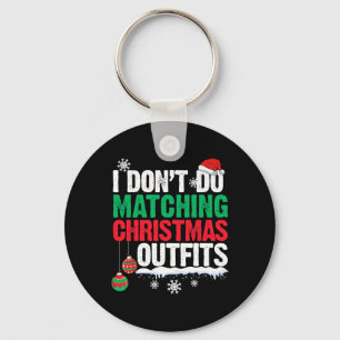 I Don't Do Matching Christmas Outfits Xmas Family Keychain