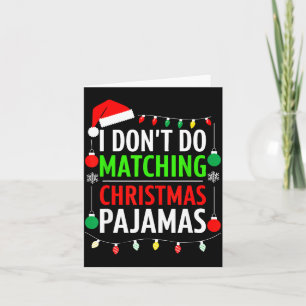 I Don't Do Matching Christmas Pajamas Shirt Family Card