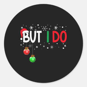 I Don't Do Matching Christmas Pyjamas But I Do Xma Classic Round Sticker