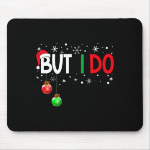 I Don't Do Matching Christmas Pyjamas But I Do Xma Mouse Pad