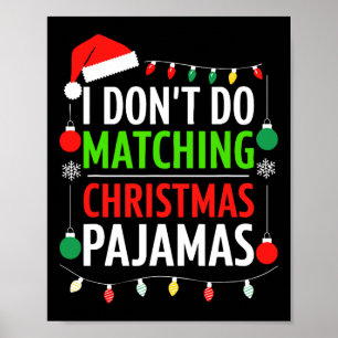 I Don't Do Matching Christmas Pyjamas Shirt Family Poster