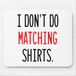 I Don't Do Matching Hearts Valentines Day Couples  Mouse Pad