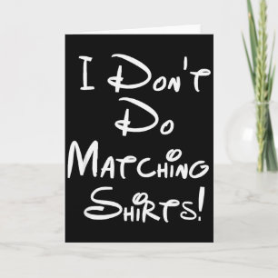 I Dont Do Matching Shirts Funny Couples Card