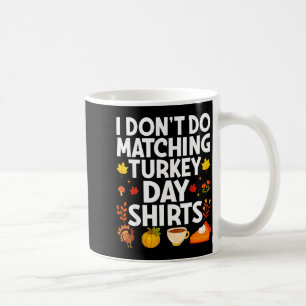 I Don't Do Matching Turkey Day Couple Thanksgiving Coffee Mug