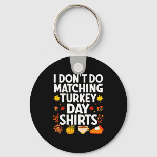 I Don't Do Matching Turkey Day Couple Thanksgiving Keychain