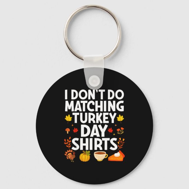 I Don't Do Matching Turkey Day Couple Thanksgiving Keychain (Front)