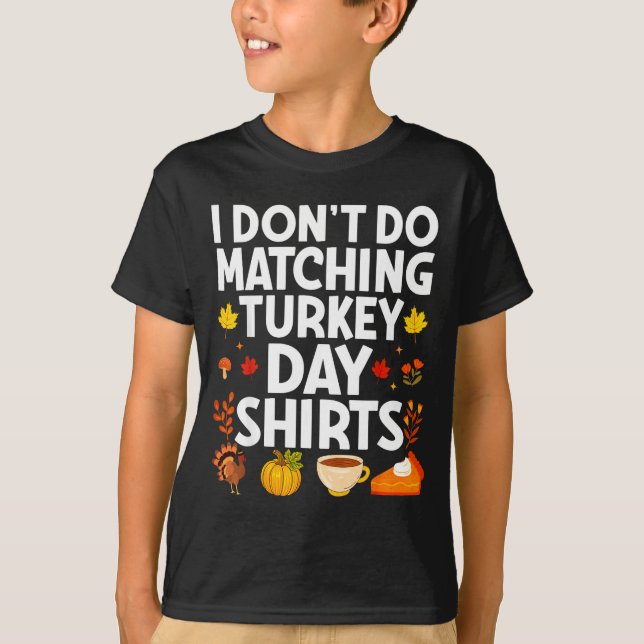 I Don't Do Matching Turkey Day Couple Thanksgiving T-Shirt (Front)