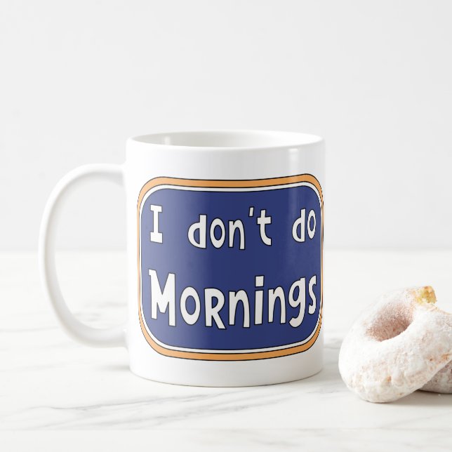 I don't do Mornings  Coffee Mug (With Donut)